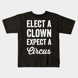 Elect a clown expect a circus Kids T-Shirt